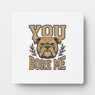 Placa Expositora Bulldog Antiguo Me Aburres Diseño Divertido de Per