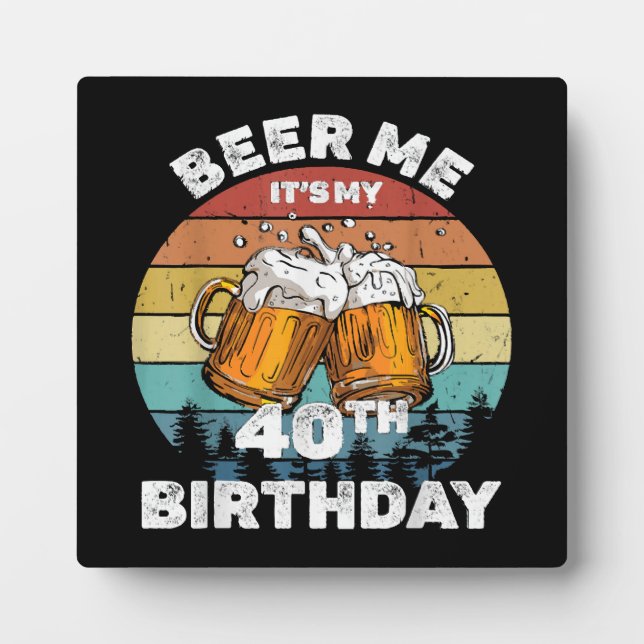Placa Expositora Cerveza para mí, es mi cumpleaños 40 (Frente)