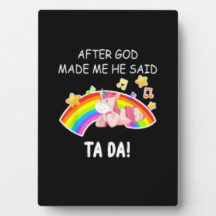 Placa Expositora Después de que Dios me hizo él dijo tada Unicornio