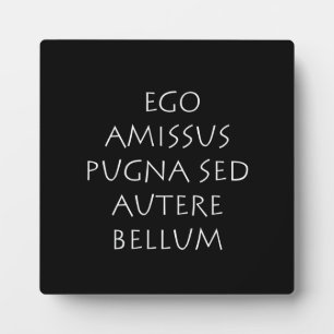 Placa Expositora Ego amissus pugna sed autere bellum