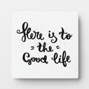 Placa Expositora Here Is To The Good Life