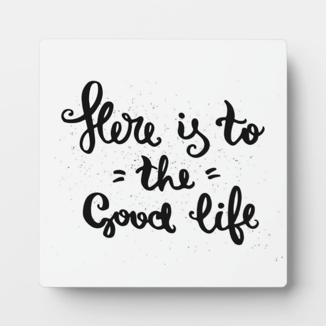Placa Expositora Here Is To The Good Life (Frente)
