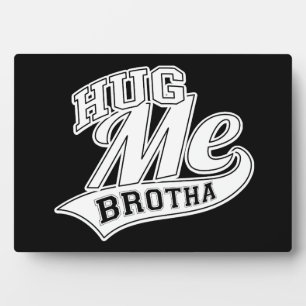 Placa Expositora Hug Me Brotha