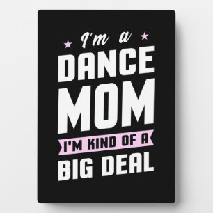 Placa Expositora I Am A Dance Mom And A Big Deal