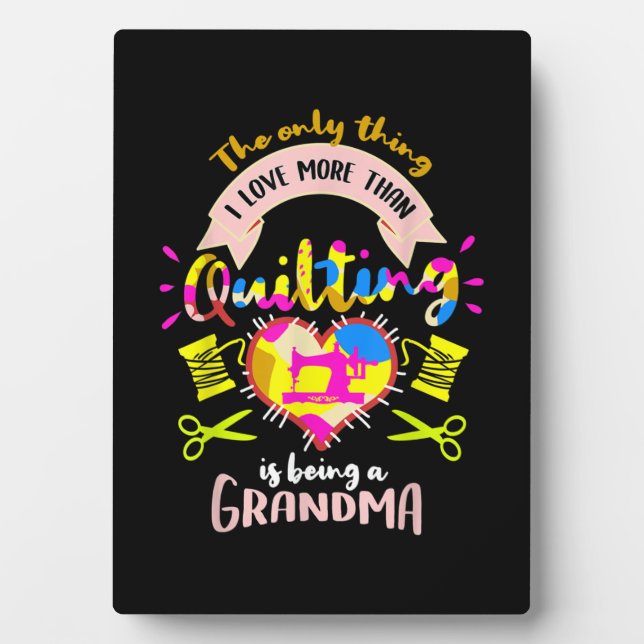 Placa Expositora I Love More Than Quilting Is Being A Grandma (Frente)