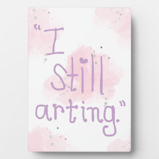 Placa Expositora "I Still Arting" 5x7 Easel