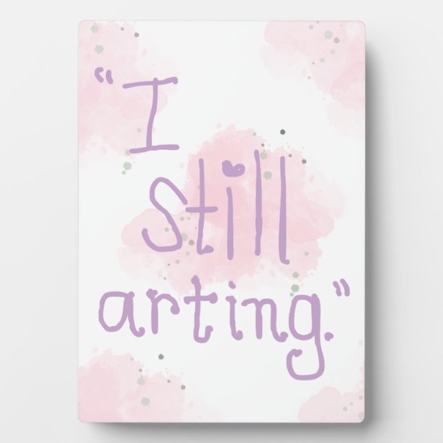 Placa Expositora "I Still Arting" 5x7 Easel (Frente)