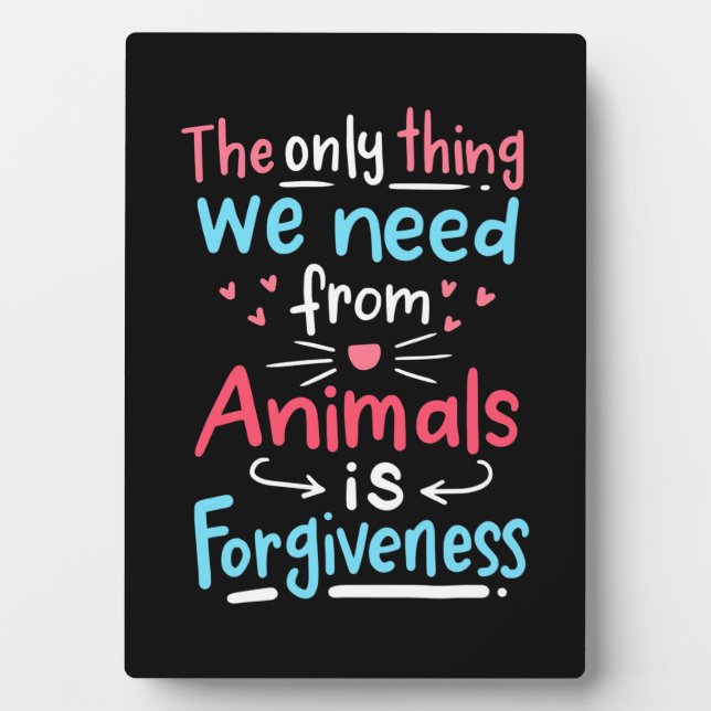 Placa Expositora Lo Único Que Necesitamos De Los Animales Es El Per (Frente)