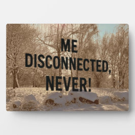 Placa Expositora “Me Disconnected? Never!”