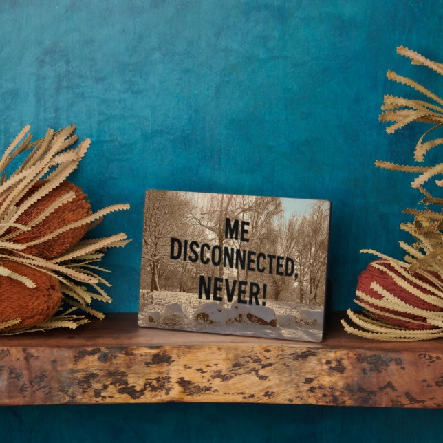 Placa Expositora “Me Disconnected? Never!” (Lado)