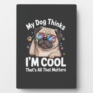 Placa Expositora Mi perro piensa que soy genial, eso es todo lo que