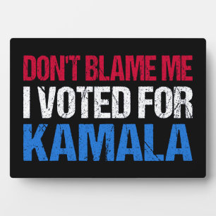 Placa Expositora No me culpes, he votado por Kamala.