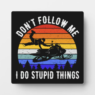 Placa Expositora No me sigas hago cosas estúpidas - moto de nieve