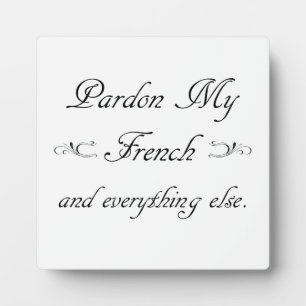 Placa Expositora "Perdonen mi francés y todo lo demás".