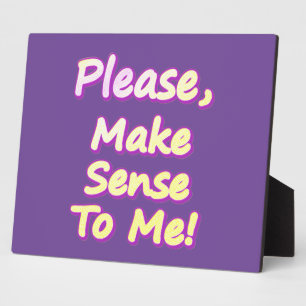 Placa Expositora "¡Por Favor, Hazme Sentido!" Diseño Cuto. ¡Hazte c