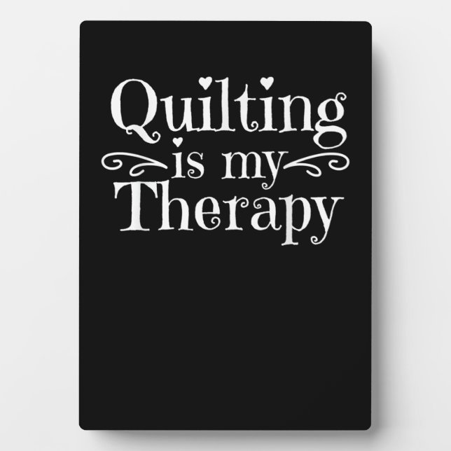 Placa Expositora Quilting es mi terapia | Amantes divertidos de la  (Frente)
