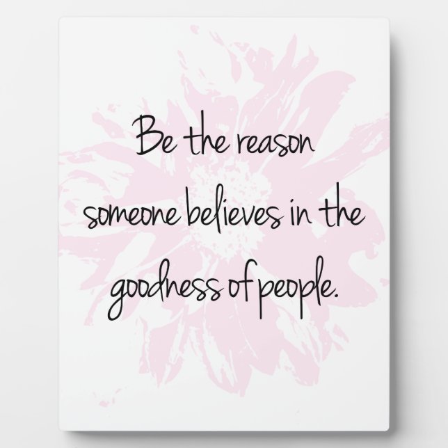 Placa Expositora Sé la razón de creer en la bondad de la gente (Frente)