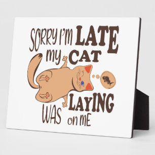 Placa Expositora Siento haber llegado tarde cuando mi gato se posó 
