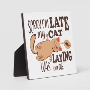 Placa Expositora Siento haber llegado tarde cuando mi gato se posó 