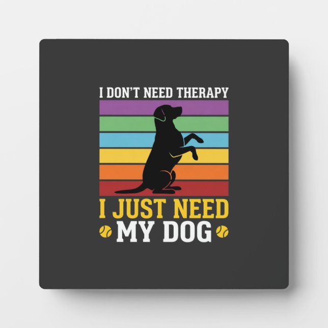 Placa Expositora Solo Necesito Terapia de Perro (Frente)