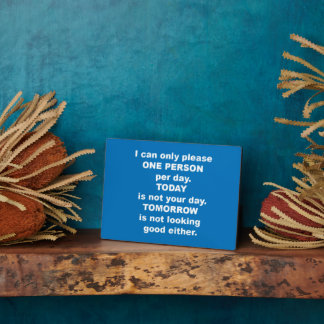 Placa Expositora Sólo puedo complacer a una persona por día