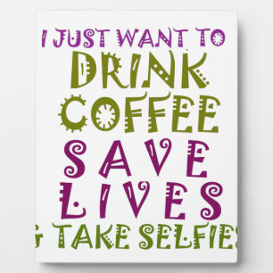 Placa Expositora Sólo quiero beber café y tomar selfies