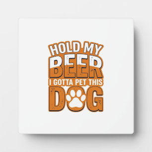 Placa Expositora Sostén mi cerveza tengo que acariciar a este perro