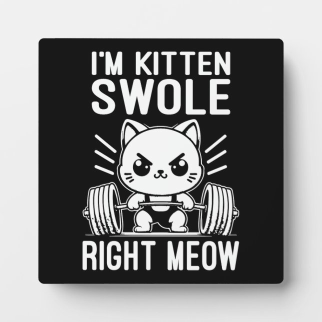 Placa Expositora Soy Kitten Swole Right Meow, Gracioso Gato de Gimn (Frente)