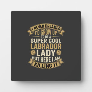 Placa Expositora Super Cool Labrador Lady Amante de los Perros
