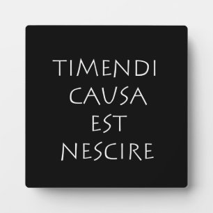 Placa Expositora Timendi causa est nescire