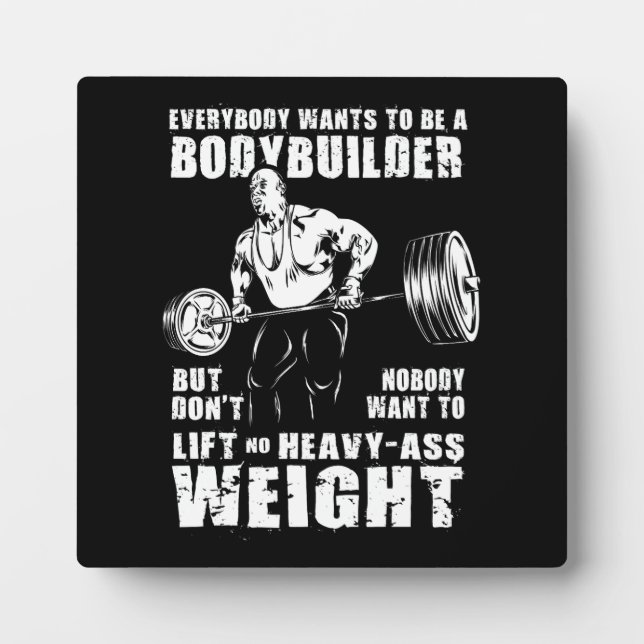 Placa Expositora Todo El Mundo Quiere Ser Un Constructor De Cuerpos (Frente)