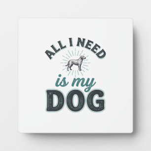 Placa Expositora Todo lo que necesito es mi perro grabado vintage A