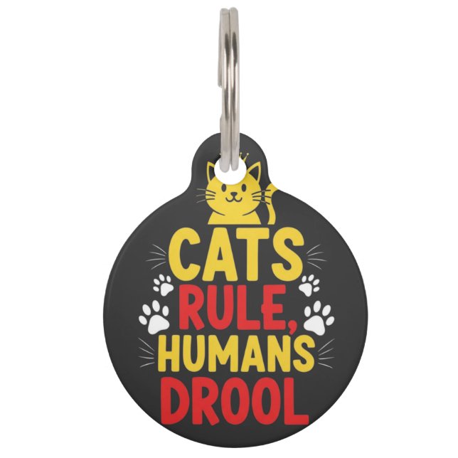 Placa Para Mascotas Cats Rule, Humans Drool (Anverso)