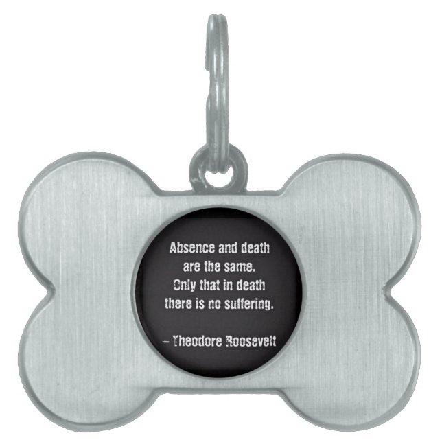 Placa Para Mascotas Cita De Teddy Roosevelt - Ausencia Y Muerte (Frente)