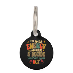 Placa Para Mascotas Coincido Con La Energía Así Que Adelante Y Decida