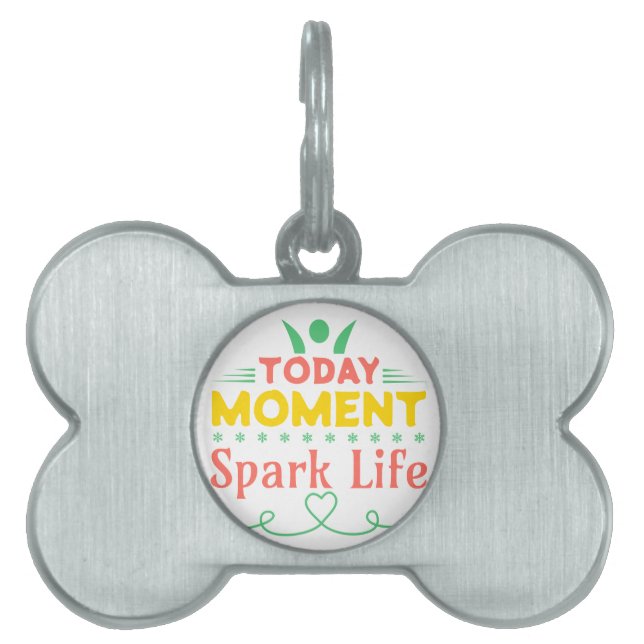 Placa Para Mascotas Hoy, momento, vida de chispa (Frente)