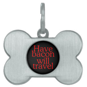 Placa Para Mascotas Instrucción Have Bacon Will Travel