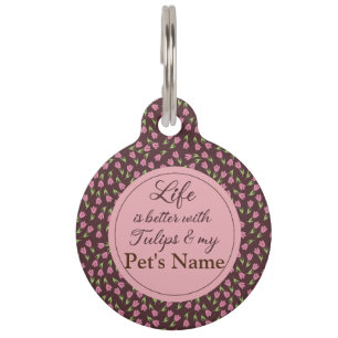 Placa Para Mascotas La vida es mejor con Tulips 2 - Nombre del Mascota