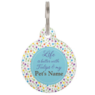 Placa Para Mascotas La vida es mejor con Tulips 3 - Nombre del Mascota