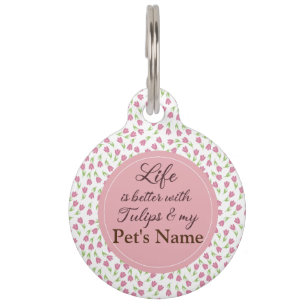 Placa Para Mascotas La vida es mejor con Tulips - Nombre del Mascota P