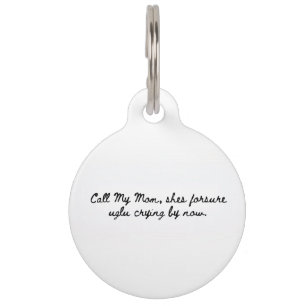 Placa Para Mascotas «Llama a mi mamá, está llorando feo con toda la ra