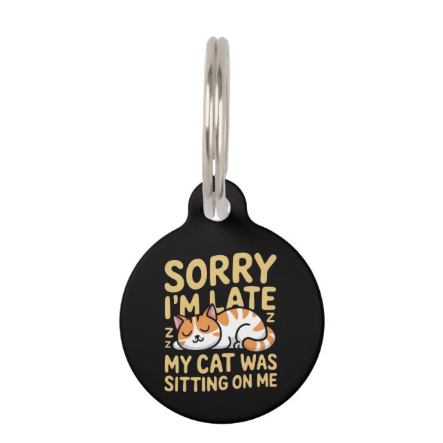 Placa Para Mascotas Lo siento llego tarde mi gato estaba sentado sobre (Anverso)