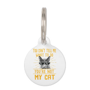 Placa Para Mascotas No puedes decirme qué hacer - Funny Cat Lover Kit