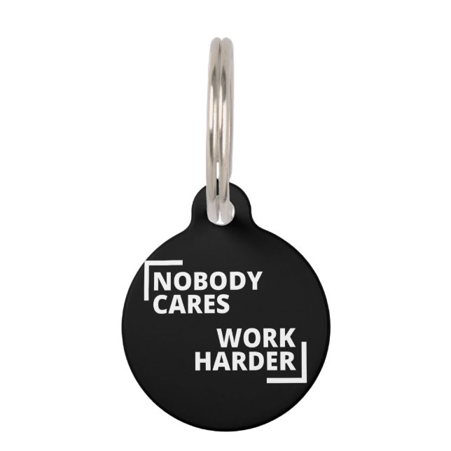 Placa Para Mascotas Nobody Cares Work Harder (Anverso)