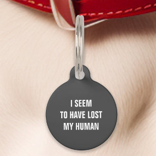 Placa Para Mascotas Parece que he perdido a mi humano divertido gris