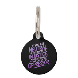 Placa Para Mascotas Si es neutral en situaciones de injusticia