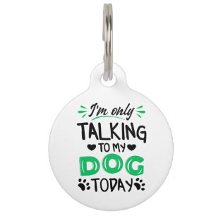 Placa Para Mascotas Sólo estoy hablando con mi perro hoy
