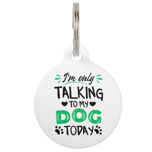 Placa Para Mascotas Sólo estoy hablando con mi perro hoy (Anverso)