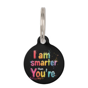 Placa Para Mascotas Soy más inteligente de lo que tú eres divertido di
