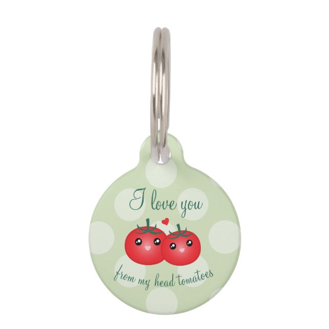 Placa Para Mascotas Te Amo Desde Mi Cabeza Tomates Funny Fruit Pun (Anverso)